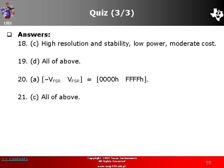 Quiz (3/3) UBI q Answers: 18. (c) High resolution and stability, low power, moderate