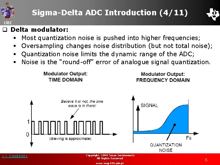 Sigma-Delta ADC Introduction (4/11) UBI q Delta modulator: § Most quantization noise is pushed