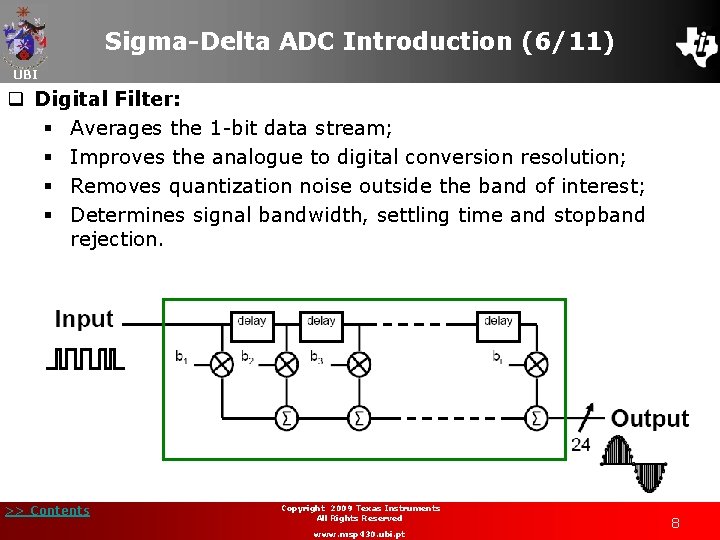 Sigma-Delta ADC Introduction (6/11) UBI q Digital Filter: § Averages the 1 -bit data