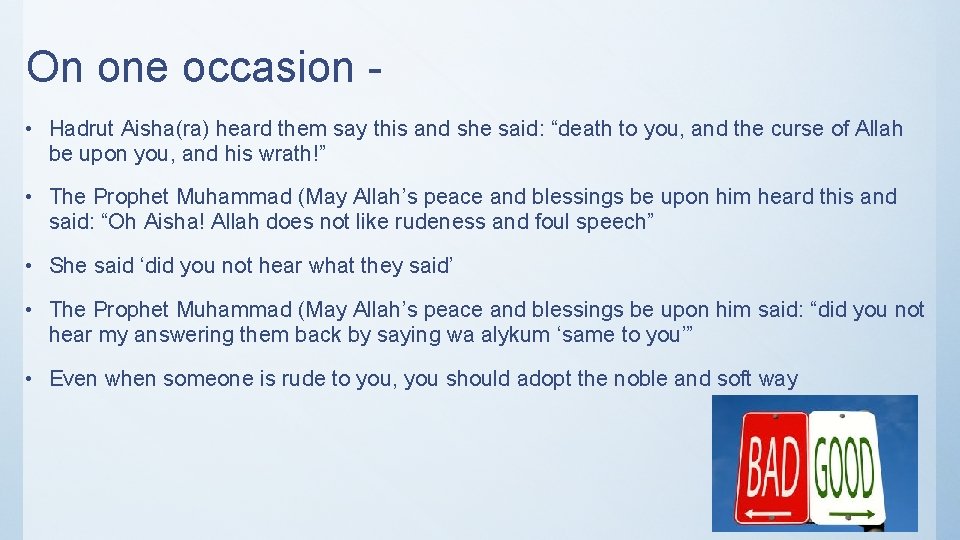 On one occasion • Hadrut Aisha(ra) heard them say this and she said: “death