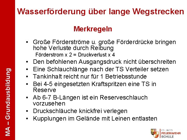 Wasserförderung über lange Wegstrecken Merkregeln • Große Förderströme u. große Förderdrücke bringen hohe Verluste