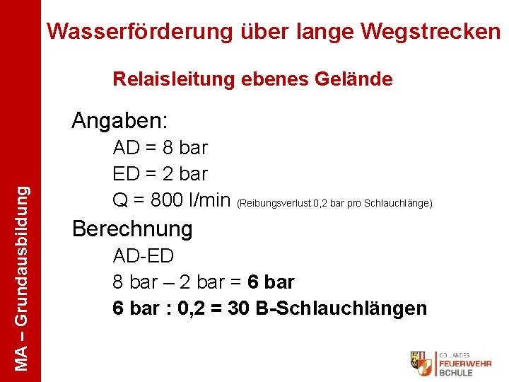 Wasserförderung über lange Wegstrecken Relaisleitung ebenes Gelände MA – Grundausbildung Angaben: AD = 8