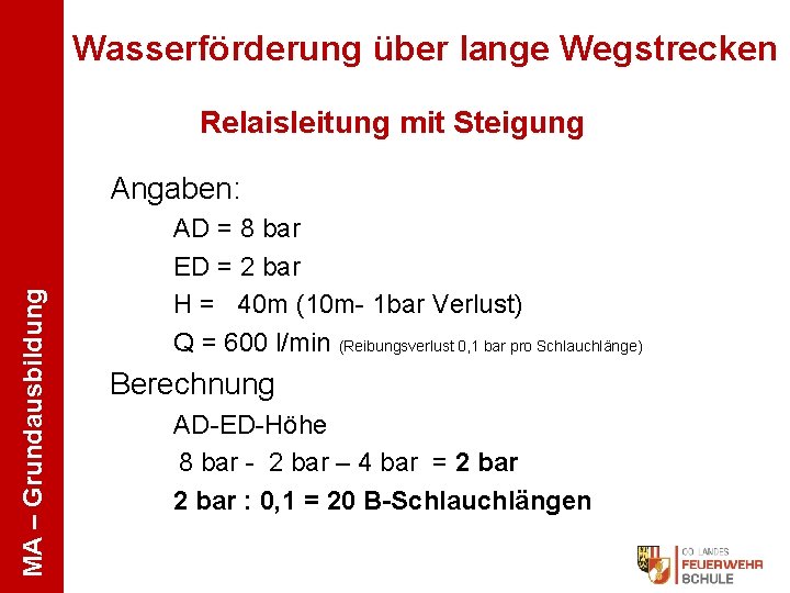 Wasserförderung über lange Wegstrecken Relaisleitung mit Steigung MA – Grundausbildung Angaben: AD = 8