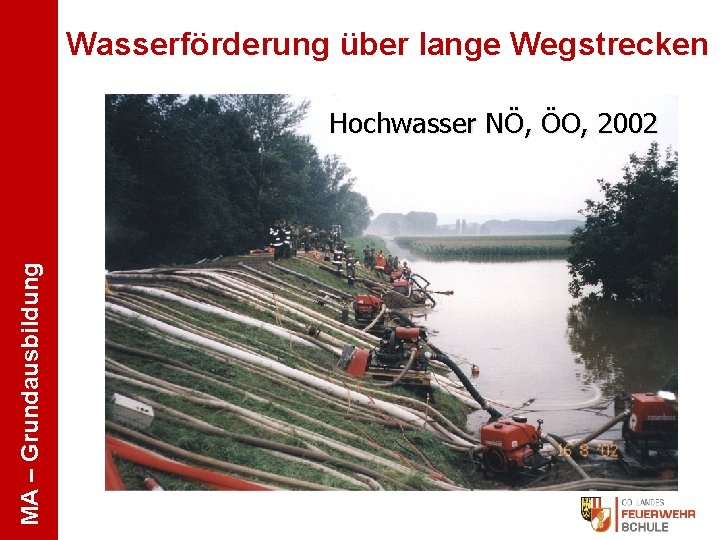 Wasserförderung über lange Wegstrecken MA – Grundausbildung Hochwasser NÖ, ÖO, 2002 