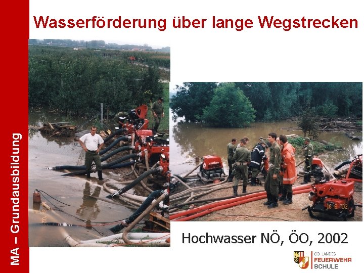 MA – Grundausbildung Wasserförderung über lange Wegstrecken Hochwasser NÖ, ÖO, 2002 