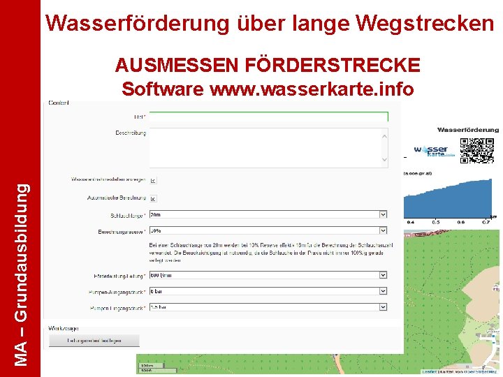 Wasserförderung über lange Wegstrecken MA – Grundausbildung AUSMESSEN FÖRDERSTRECKE Software www. wasserkarte. info 