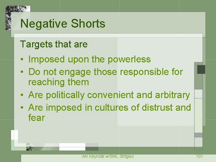 Negative Shorts Targets that are • Imposed upon the powerless • Do not engage