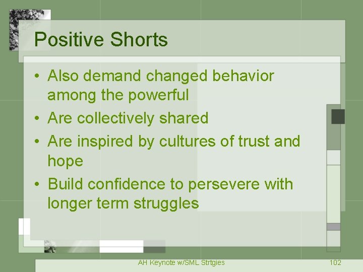 Positive Shorts • Also demand changed behavior among the powerful • Are collectively shared