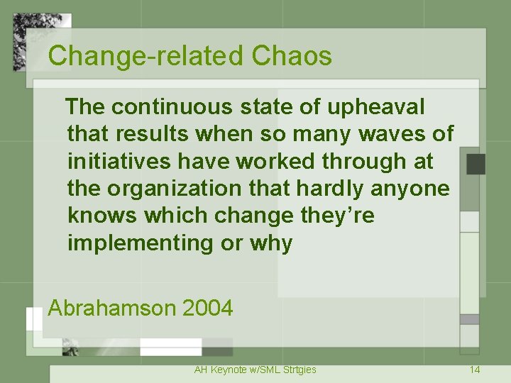 Change-related Chaos The continuous state of upheaval that results when so many waves of
