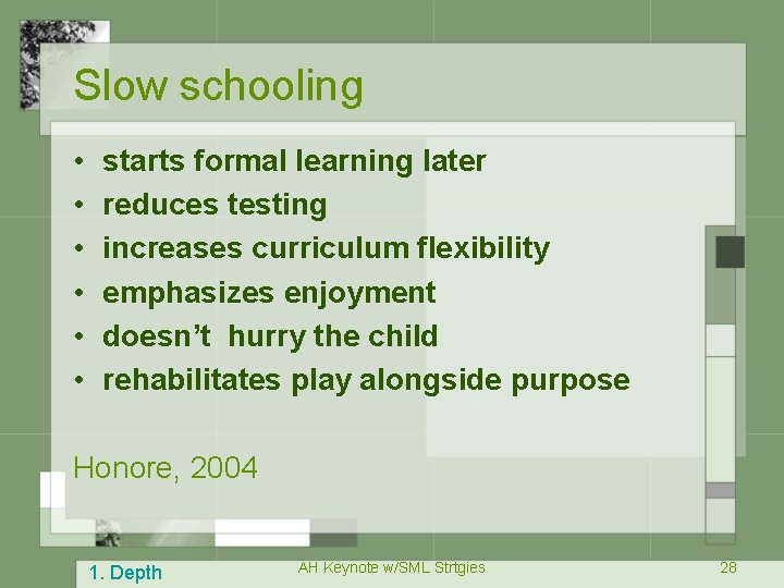 Slow schooling • • • starts formal learning later reduces testing increases curriculum flexibility