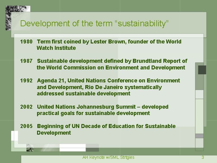 Development of the term “sustainability” 1980 Term first coined by Lester Brown, founder of