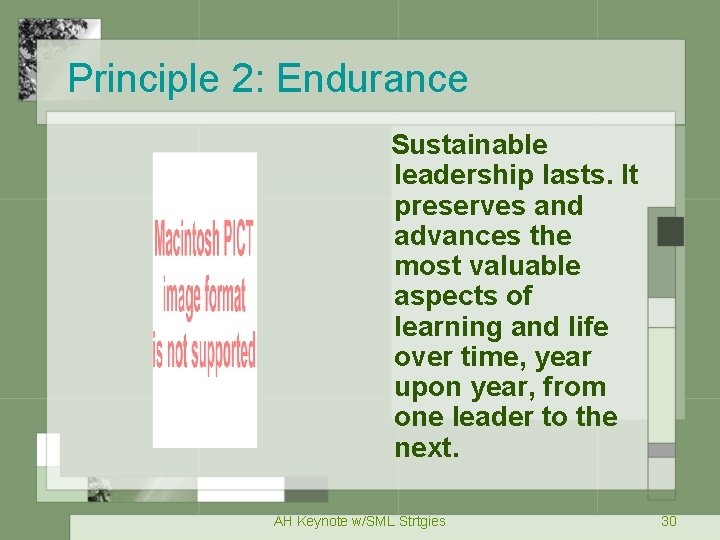 Principle 2: Endurance Sustainable leadership lasts. It preserves and advances the most valuable aspects