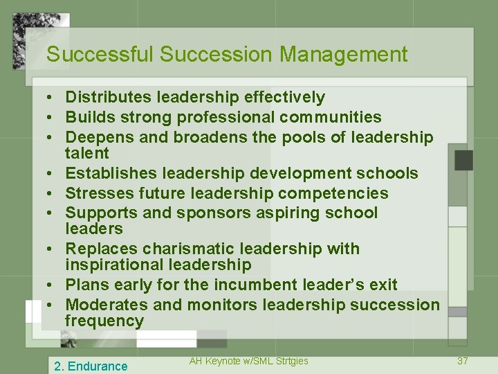 Successful Succession Management • Distributes leadership effectively • Builds strong professional communities • Deepens