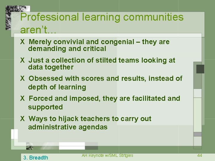 Professional learning communities aren’t… X Merely convivial and congenial – they are demanding and