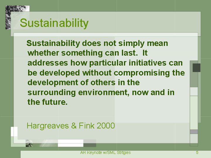 Sustainability does not simply mean whether something can last. It addresses how particular initiatives