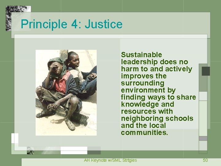 Principle 4: Justice Sustainable leadership does no harm to and actively improves the surrounding