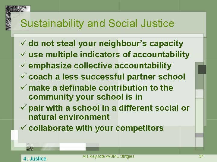 Sustainability and Social Justice ü do not steal your neighbour’s capacity ü use multiple