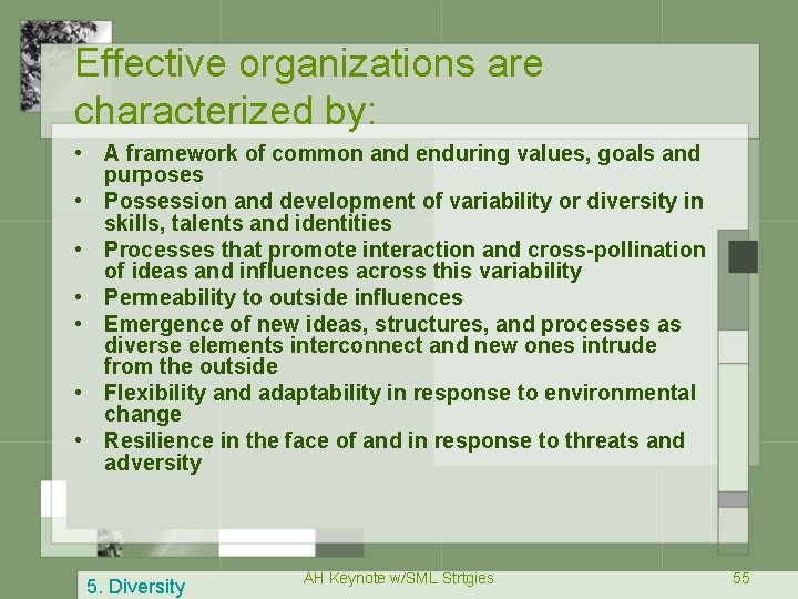 Effective organizations are characterized by: • A framework of common and enduring values, goals