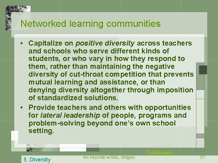 Networked learning communities • Capitalize on positive diversity across teachers and schools who serve