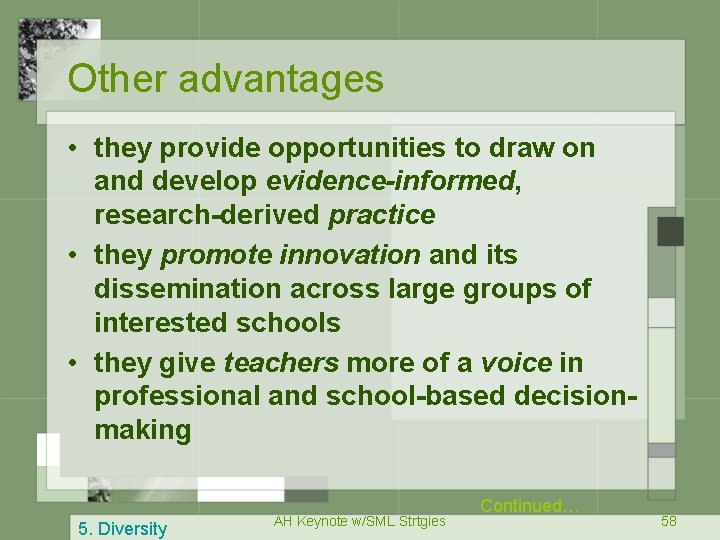 Other advantages • they provide opportunities to draw on and develop evidence-informed, research-derived practice