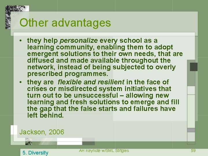 Other advantages • they help personalize every school as a learning community, enabling them