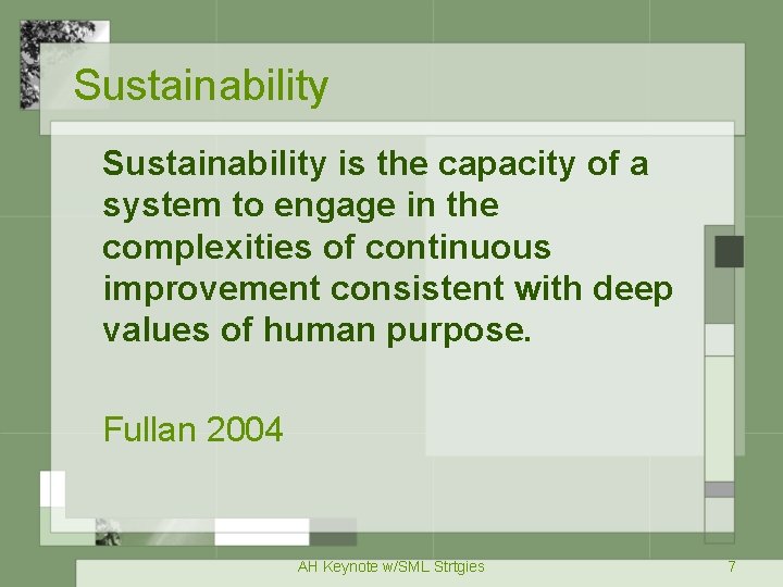Sustainability is the capacity of a system to engage in the complexities of continuous