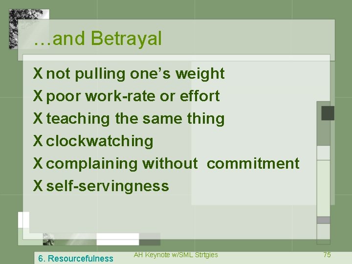 …and Betrayal X not pulling one’s weight X poor work-rate or effort X teaching