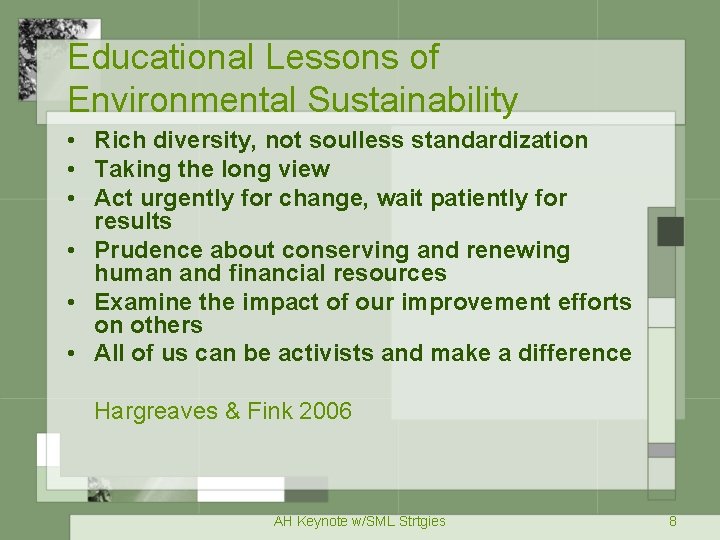 Educational Lessons of Environmental Sustainability • Rich diversity, not soulless standardization • Taking the