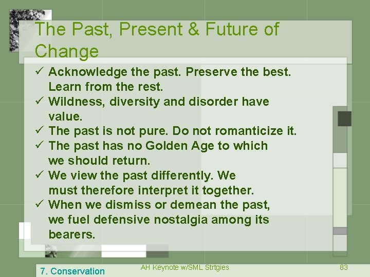 The Past, Present & Future of Change ü Acknowledge the past. Preserve the best.