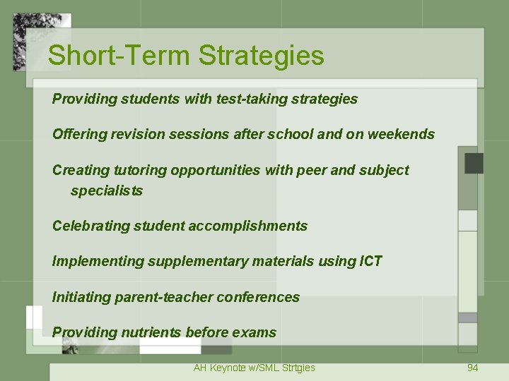 Short-Term Strategies Providing students with test-taking strategies Offering revision sessions after school and on