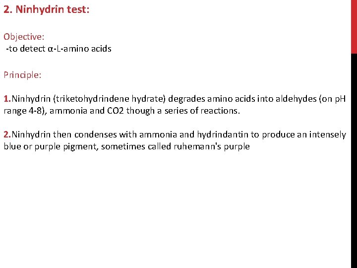2. Ninhydrin test: Objective: -to detect α-L-amino acids Principle: 1. Ninhydrin (triketohydrindene hydrate) degrades