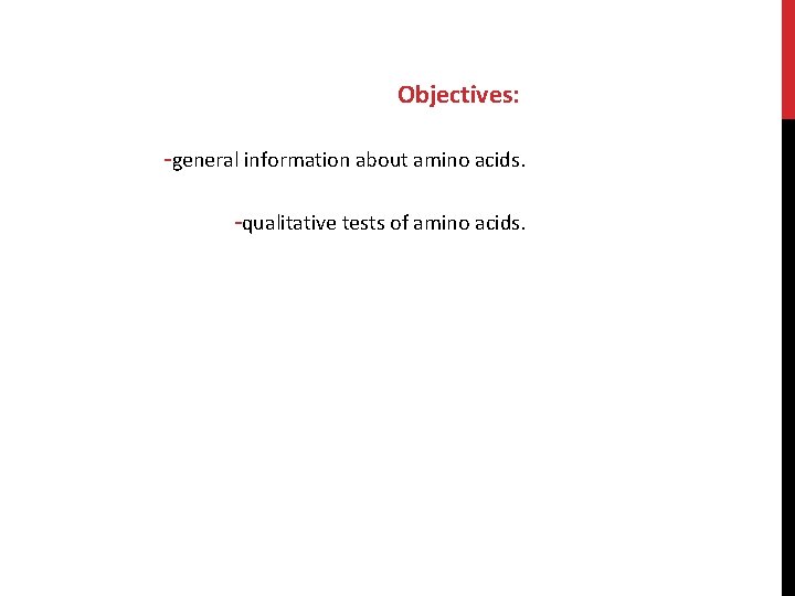 Objectives: -general information about amino acids. -qualitative tests of amino acids. 