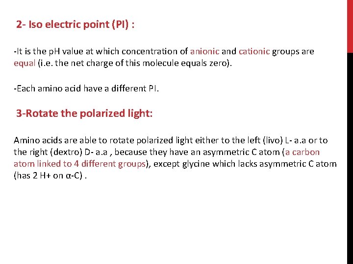 2 - Iso electric point (PI) : -It is the p. H value at