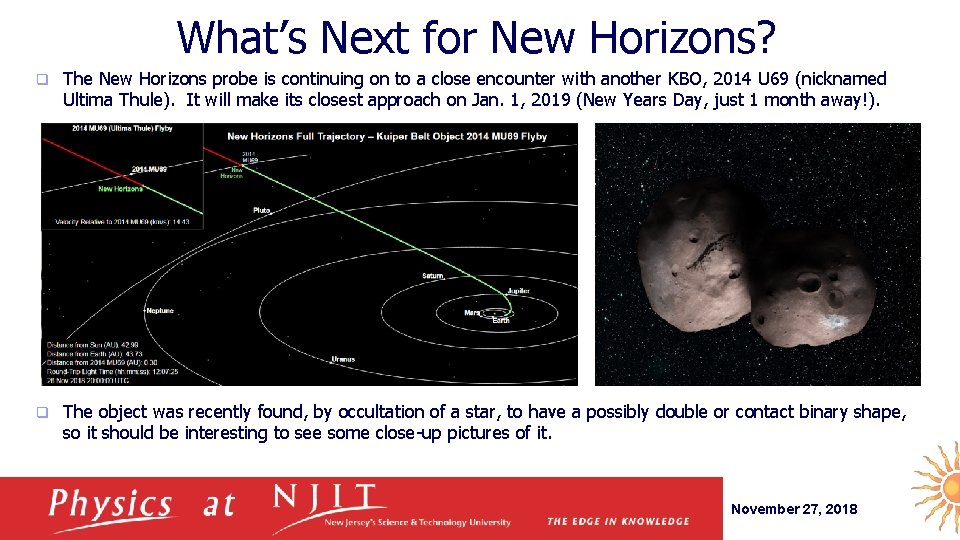 What’s Next for New Horizons? q The New Horizons probe is continuing on to