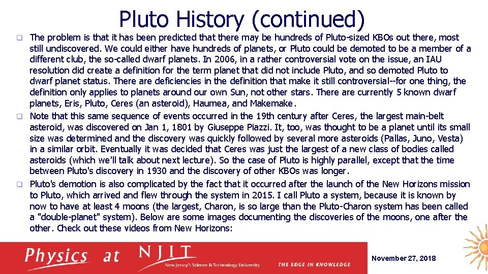Pluto History (continued) The problem is that it has been predicted that there may