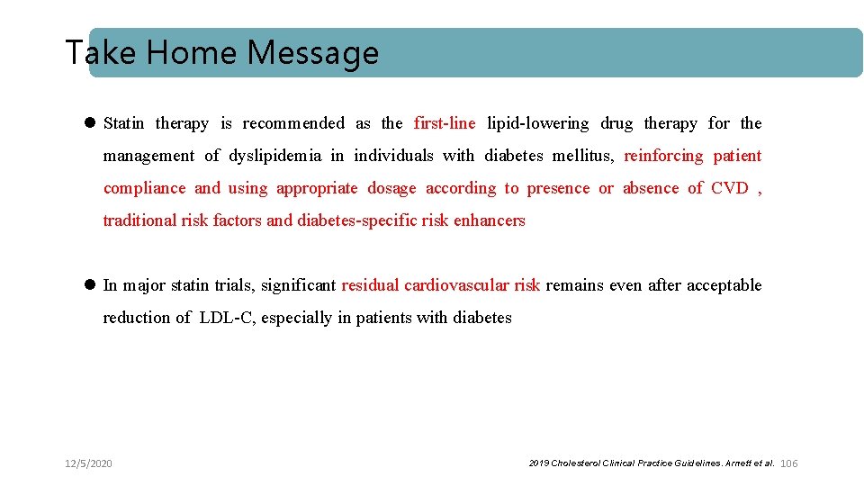 Take Home Message l Statin therapy is recommended as the first-line lipid-lowering drug therapy