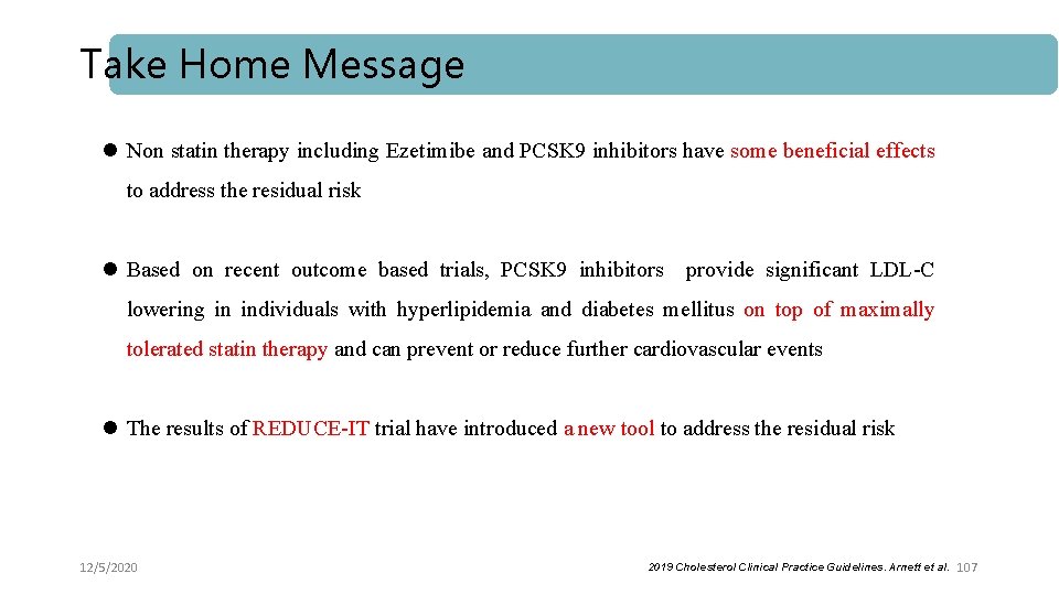 Take Home Message l Non statin therapy including Ezetimibe and PCSK 9 inhibitors have