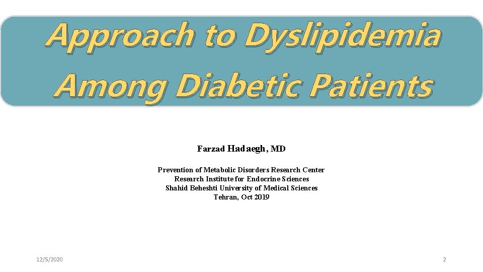 Approach to Dyslipidemia Among Diabetic Patients Farzad Hadaegh, MD Prevention of Metabolic Disorders Research
