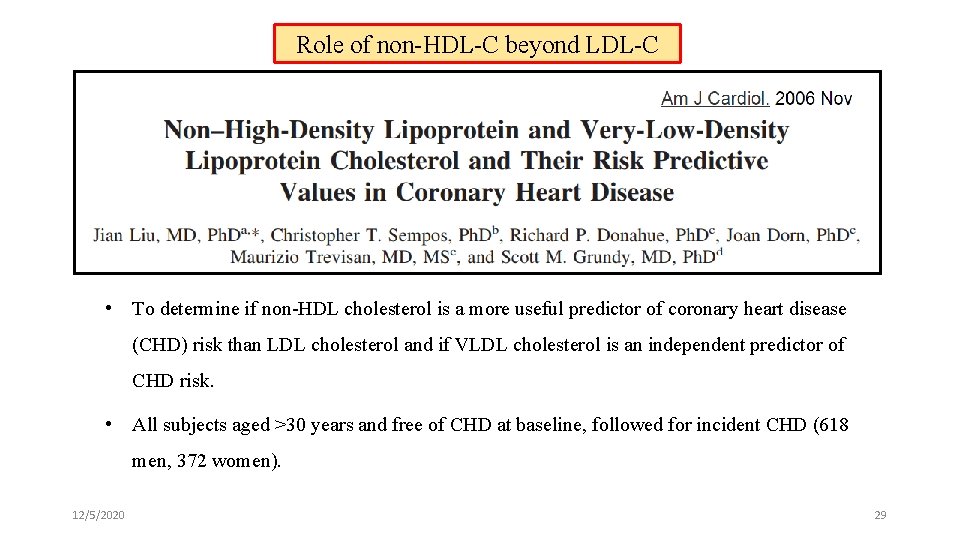 Role of non-HDL-C beyond LDL-C • To determine if non-HDL cholesterol is a more