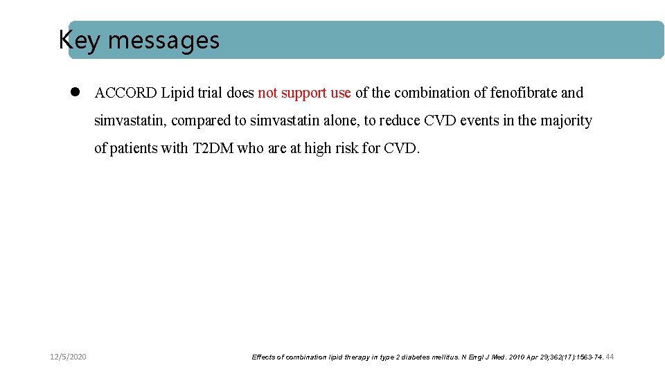 Key messages l ACCORD Lipid trial does not support use of the combination of