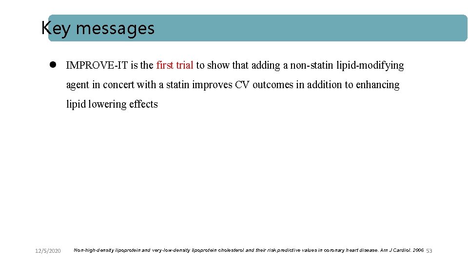 Key messages l IMPROVE-IT is the first trial to show that adding a non-statin