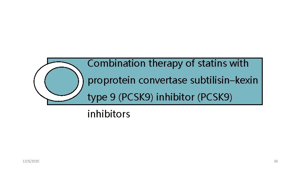 Combination therapy of statins with proprotein convertase subtilisin–kexin type 9 (PCSK 9) inhibitors 12/5/2020