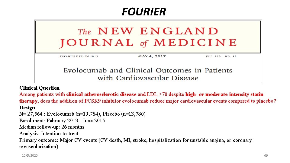 FOURIER Clinical Question Among patients with clinical atherosclerotic disease and LDL >70 despite high-