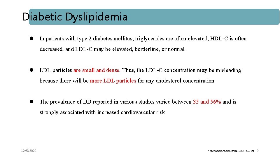 Diabetic Dyslipidemia l In patients with type 2 diabetes mellitus, triglycerides are often elevated,