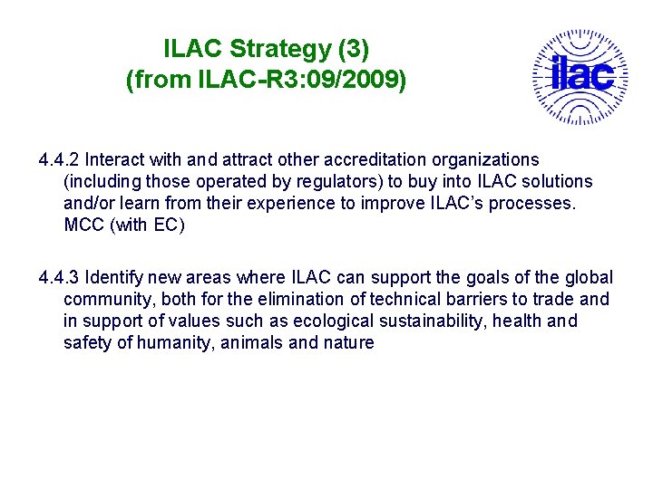 ILAC Strategy (3) (from ILAC-R 3: 09/2009) 4. 4. 2 Interact with and attract