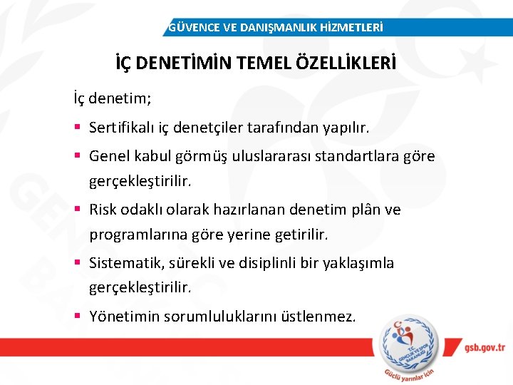 GÜVENCE VE DANIŞMANLIK HİZMETLERİ İÇ DENETİMİN TEMEL ÖZELLİKLERİ İç denetim; § Sertifikalı iç denetçiler