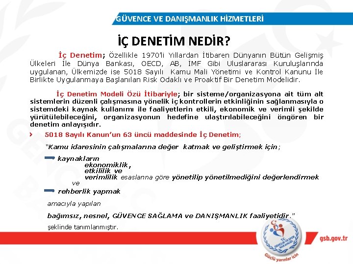 GÜVENCE VE DANIŞMANLIK HİZMETLERİ İÇ DENETİM NEDİR? İç Denetim; Özellikle 1970’li Yıllardan İtibaren Dünyanın