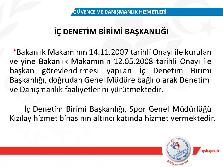 GÜVENCE VE DANIŞMANLIK HİZMETLERİ İÇ DENETİM BİRİMİ BAŞKANLIĞI Bakanlık Makamının 14. 11. 2007 tarihli