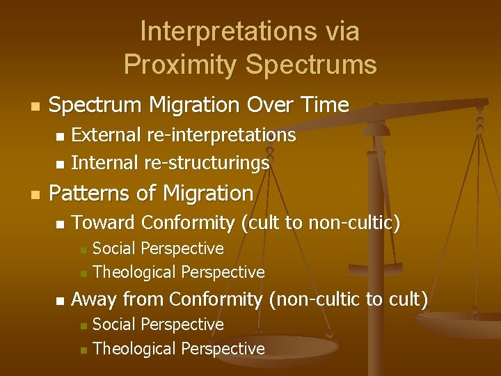 Interpretations via Proximity Spectrums n Spectrum Migration Over Time External re-interpretations n Internal re-structurings