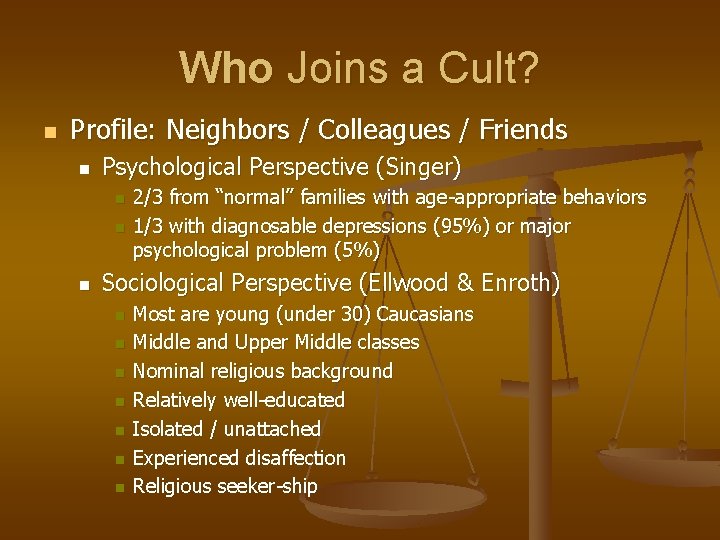 Who Joins a Cult? n Profile: Neighbors / Colleagues / Friends n Psychological Perspective